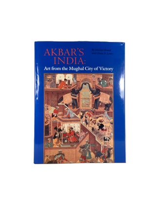 Akbar's India: Art from the Mughul City of Victory