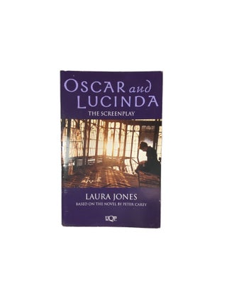 Item #5118 Oscar and Lucinda: The Screenplay Based on the Novel by Peter Carey. Laura JONES,...