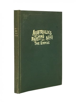 Item #573 Australia’s Fighting Sons of the Empire; Portraits and biographies of Australians in...