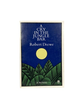Item #5782 A Cry in the Jungle Bar [Signed]. Robert DREWE