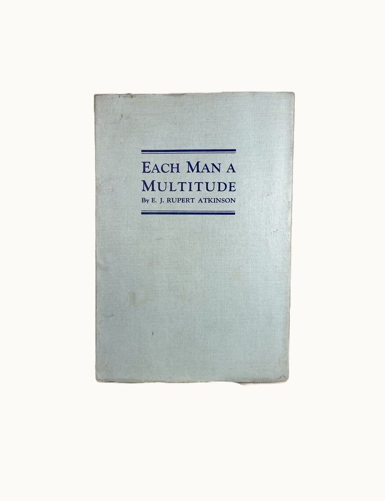 Item #5931 Each Man a Multitude : A Fantastic Tragedy in Three Acts. E. J. Rupert Atkinson.