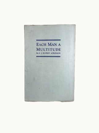Item #5931 Each Man a Multitude : A Fantastic Tragedy in Three Acts. E. J. Rupert Atkinson