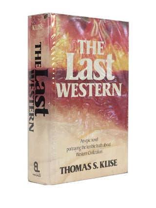 Item #625 The Last Western; An epic novel portraying the terrlble truth about Western...