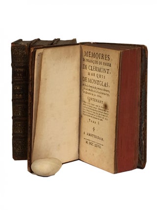 Memoires de François de Paule de Clermont, Marquis de Montglas, Mestre de Camp du Regiment de Navarre, Grand-Maistre de la Garderobe du Roy, & Chevalier de ses Ordres Contenant L’Histoire de la Guerre entre la France & la Maison d’Autriche Durant l’administration du Cardinal de Richelieu & du Cardinal Mazarin sous les Regnes de Louis XXIII & de Louis XIV depuis la déclaration de la Guerre en 1635 jusqu’à la paix des Pirennées en 1660.