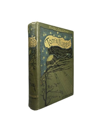 Item #6851 Tom's Nugget. A Story of the Australian Gold Fields. (Youths' Own Library). By...
