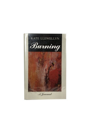 Item #7301 Burning : Journal. Kate LLEWELLYN