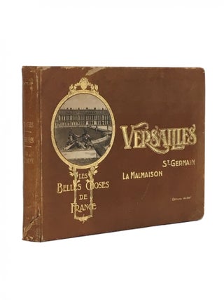 Item #742 Les Belles Choses de France / The Beautiful Things of France; Versailles, Malmaison, St...