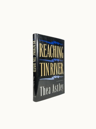 Item #7435 Reaching Tin River. Thea ASTLEY