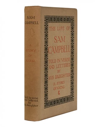 Item #756 The Life of Sam Campbell; Told in verse and lettered by his Daughter (A Story of...