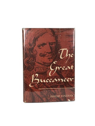 Item #7808 The Great Buccaneer: Being the Life, Death and Extraordinary Adventures of Sir Henry...