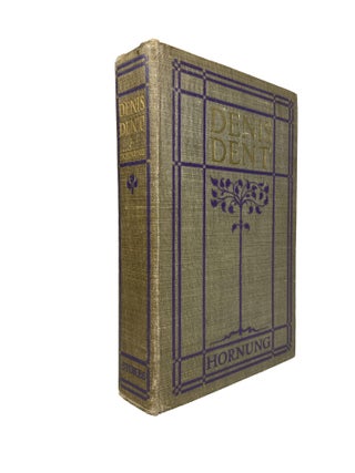 Item #8371 Denis Dent. A Novel.; With a Frontispiece by Harrison Fisher. E. W. HORNUNG, Ernest...