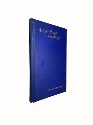 Item #8872 A Tour Round the World. Outwards - India, Australia. By an Ex-Lord Provost of Glasgow....