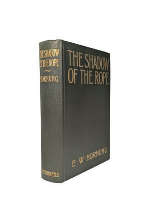 Item #9665 The Shadow of the Rope. E. W. HORNUNG